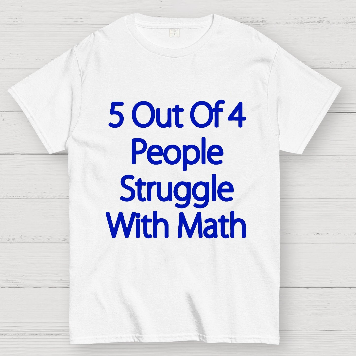 5 Out Of 4 People Struggle With Math Funny Geek T-Shirt