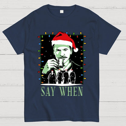 Say When Christmas Edition Geek T-Shirt