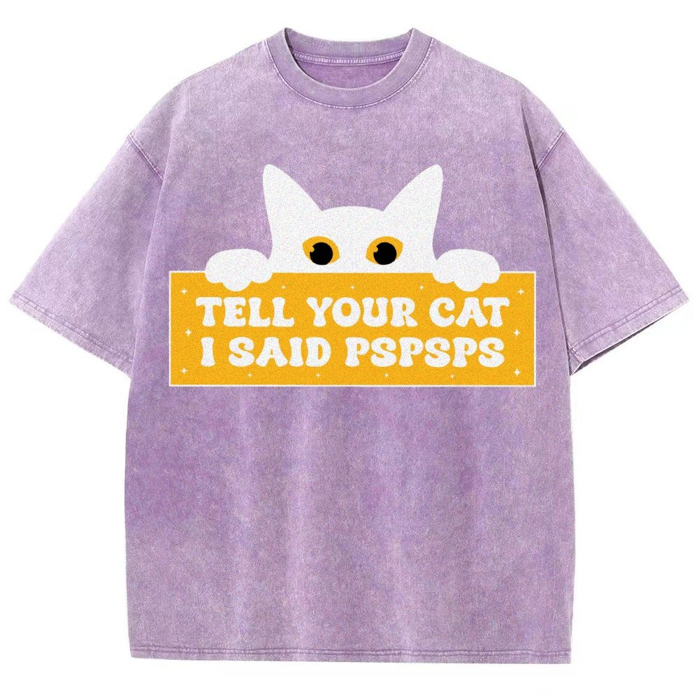 Tell Your Cat I Said PSPSPSPS Funny Car Vintage Distressed T-shirt
