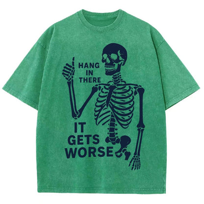 Hang In There It Gets Worse Funny Skeleton Vintage Distressed T-shirt