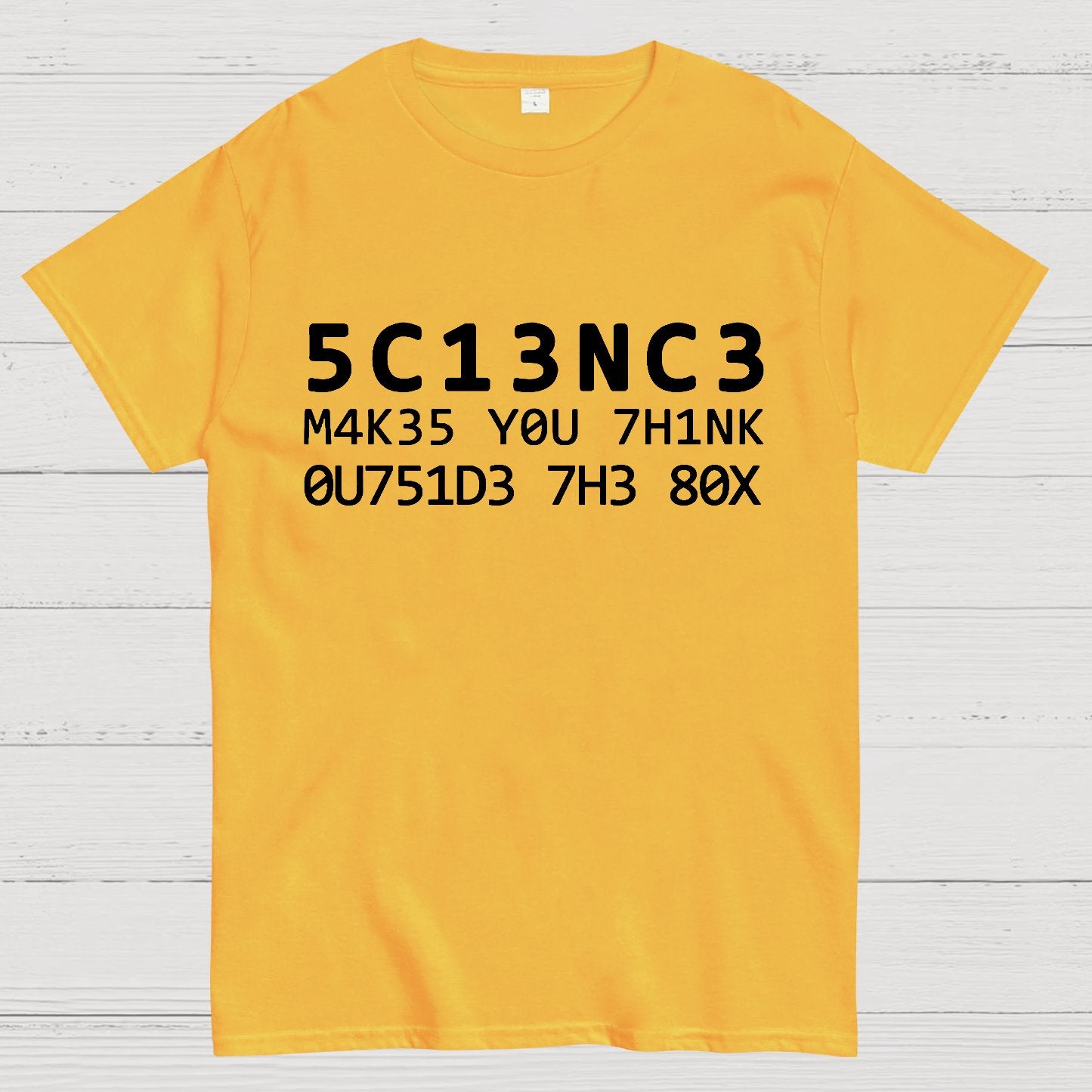 Funny Word 5C13NC3 M4K35 YOU 7H1NK Geek T-Shirt