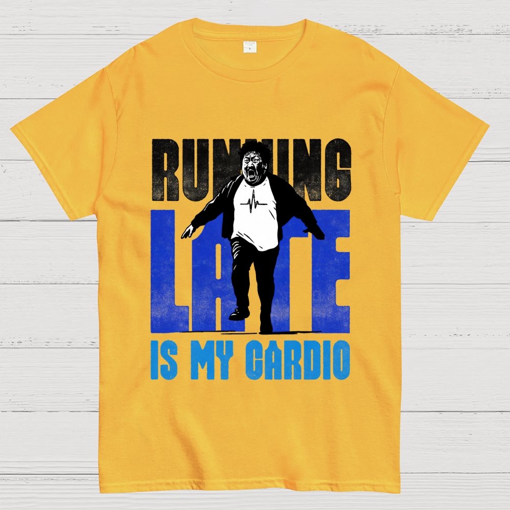 Running Late is my Cardio Geek T-Shirt