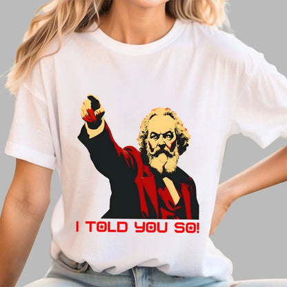 Karl Marx Told You So Geek T-Shirt