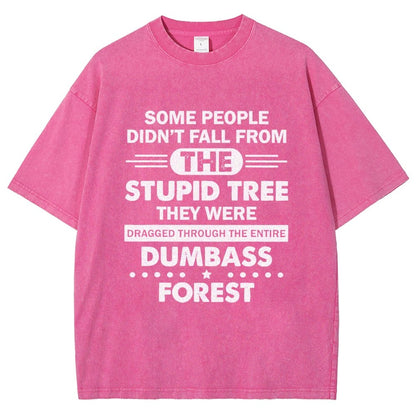 Some People Didn’t Fall From The Stupid Tree Vintage Distressed T-shirt