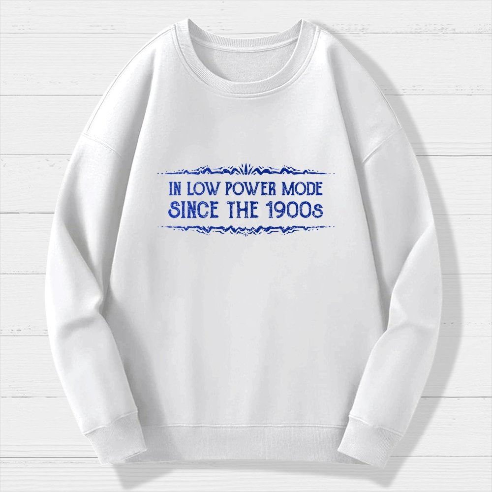 In Low Power Mode Since the 1900s Geek Cotton Sweatshirt