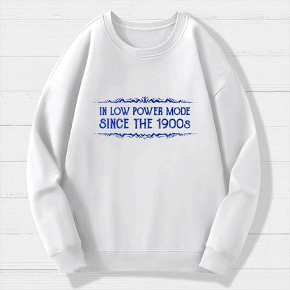 In Low Power Mode Since the 1900s Geek Cotton Sweatshirt