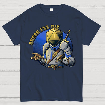 Guess I'll Die Geek T-Shirt