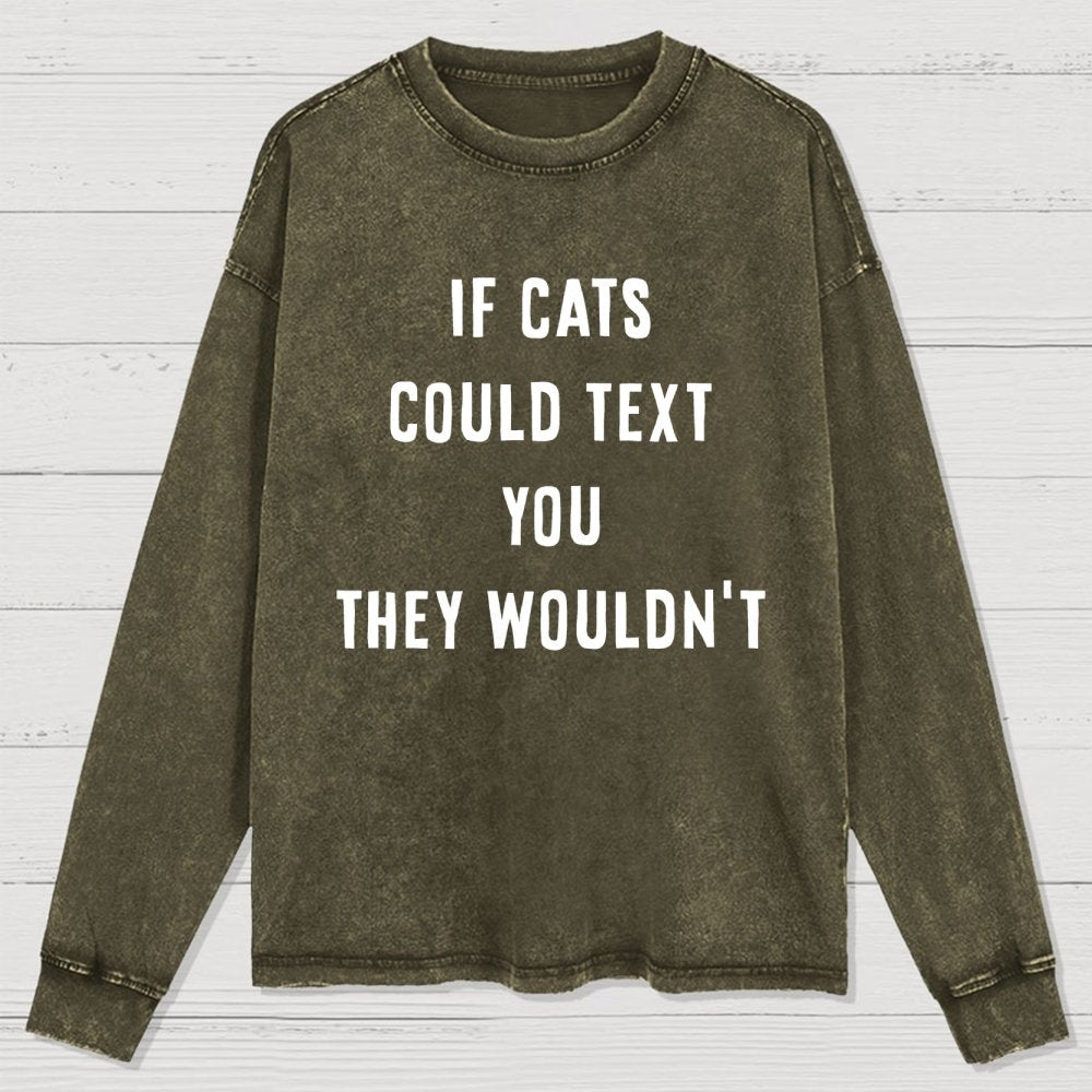 If Cats Could Text You Washed Long Sleeve Tee