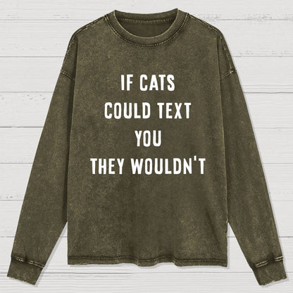 If Cats Could Text You Washed Long Sleeve Tee