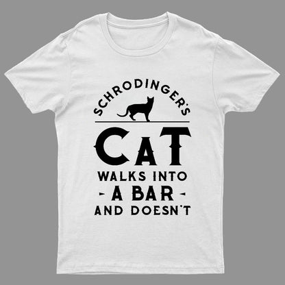 Schrodinger‘s Cat Walks Into a Bar Geeky T-Shirt