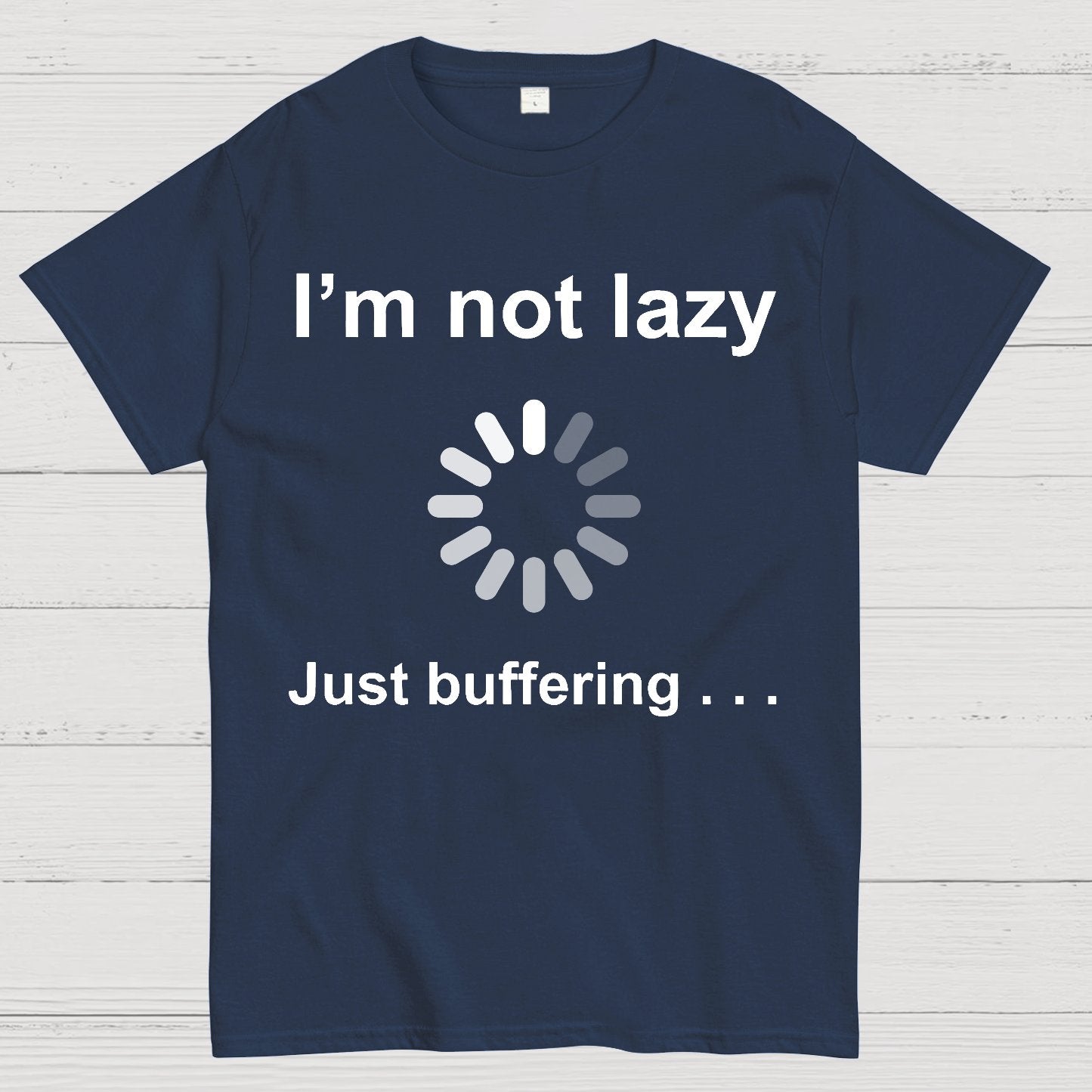 I'm Not Lazy - Just Buffering Geek T-Shirt