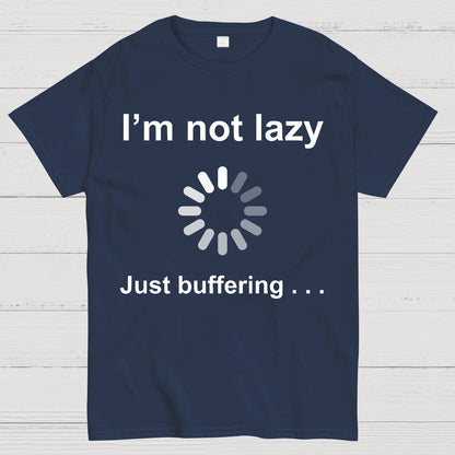 I'm Not Lazy - Just Buffering Geek T-Shirt
