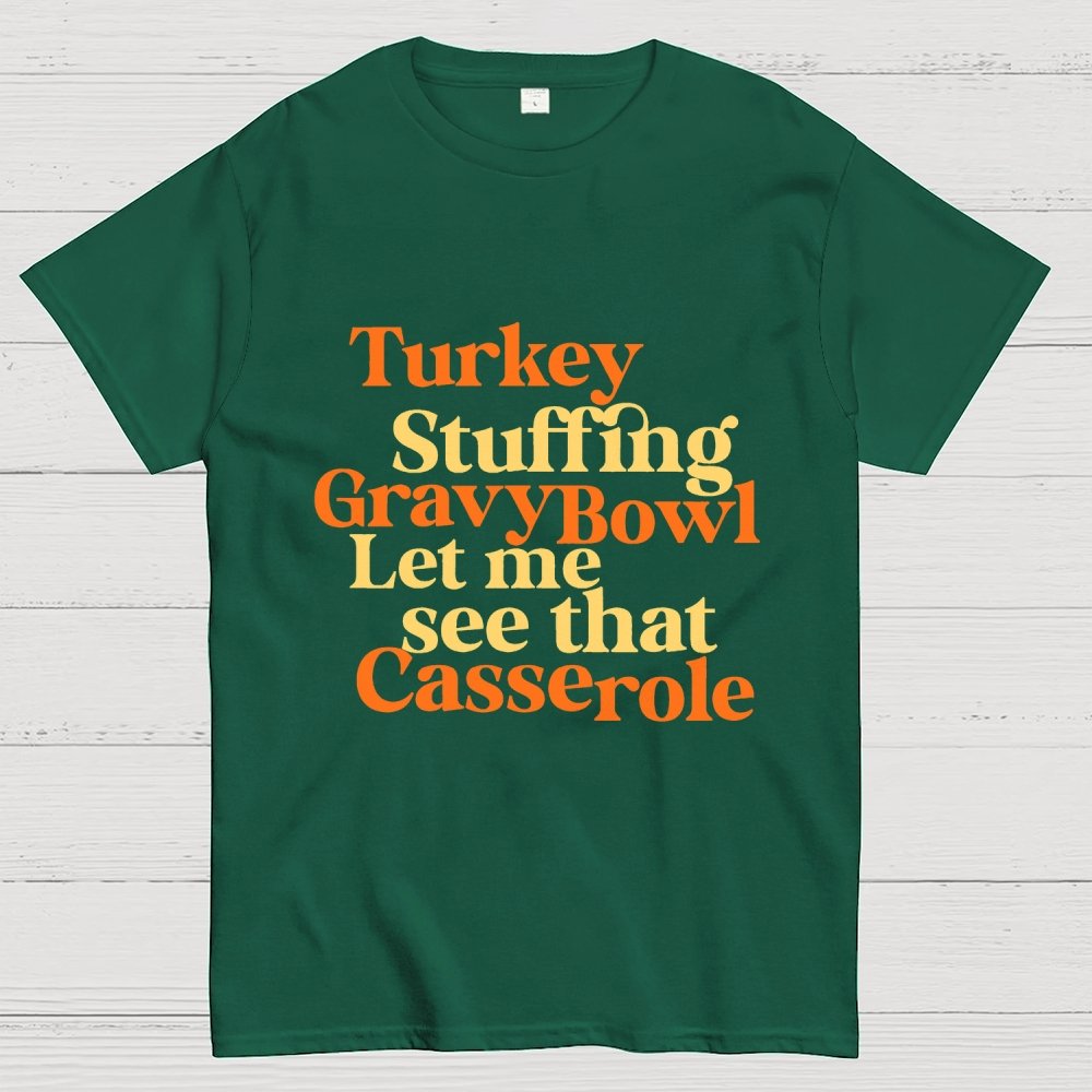 Turkey Stuffing Gravy Bowl Let Me See That Casserole Geek T-Shirt