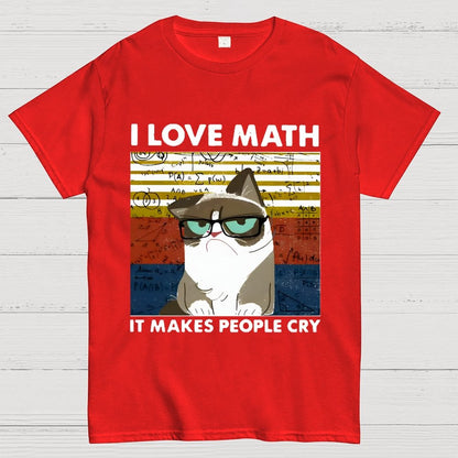 I Love Math It Makes People Cry Funny Cat Unisex Geek T-Shirt