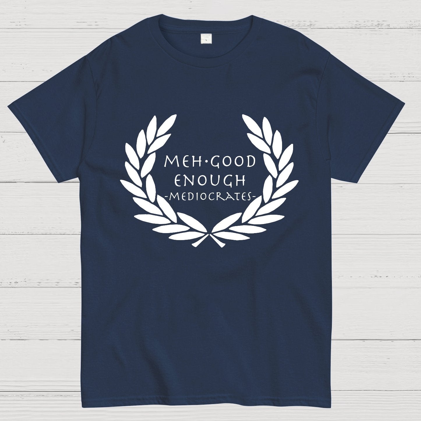 Mediocrates eh Good Enough Geek T-Shirt