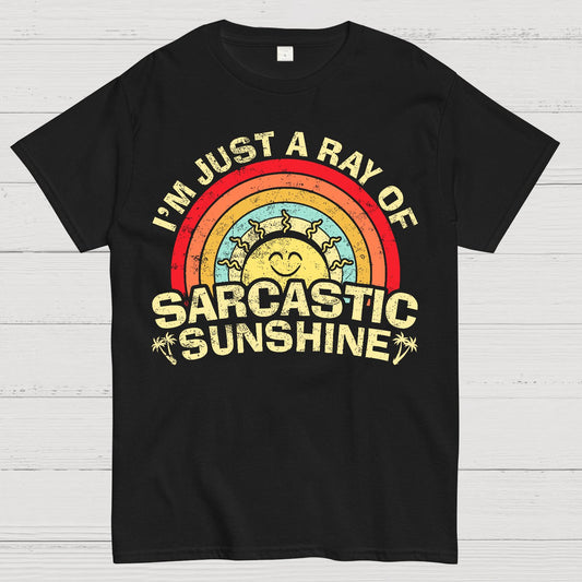 I'm Just A Ray Of Sarcastic Sunshine  Funny Sarcastic Sayings Geek T-Shirt