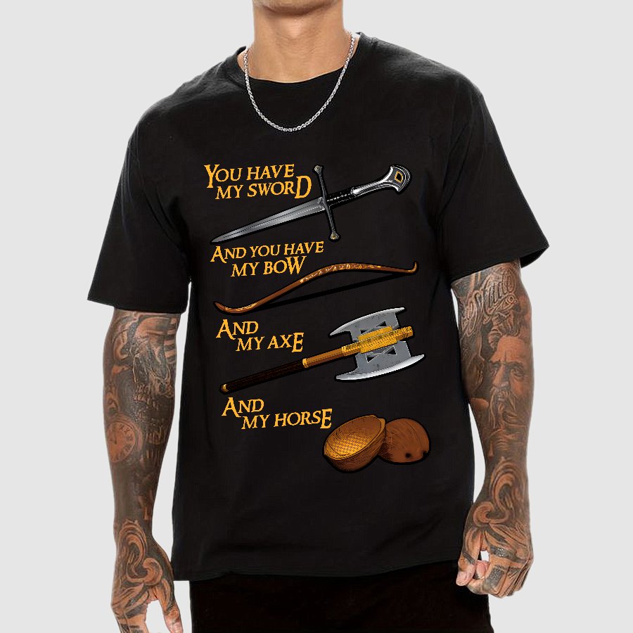 Holy Circle-You Have My Sword And You Have My Bow And My Axe And My Horse. Geek T-Shirt