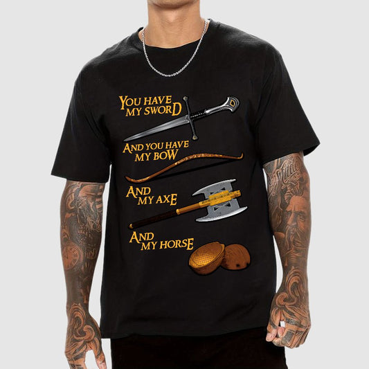 Holy Circle-You Have My Sword And You Have My Bow And My Axe And My Horse. Geek T-Shirt