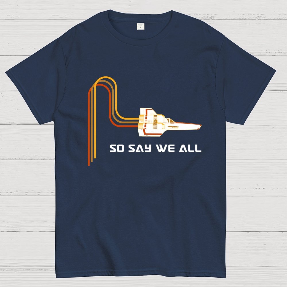 So Say We All Geek T-Shirt