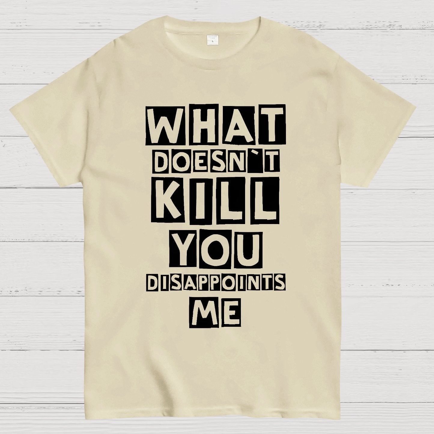 What Doesn't Kill You Disappoints Me Nerdy T-Shirt