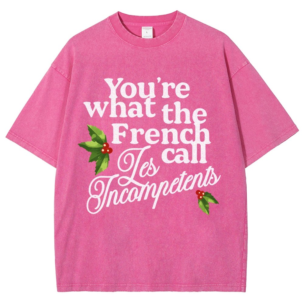 Funny Christmas You’Re What The French Call Les Incompetents Vintage Distressed T-shirt
