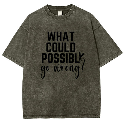 What Could Possibly Go Wrong Vintage Distressed T-shirt