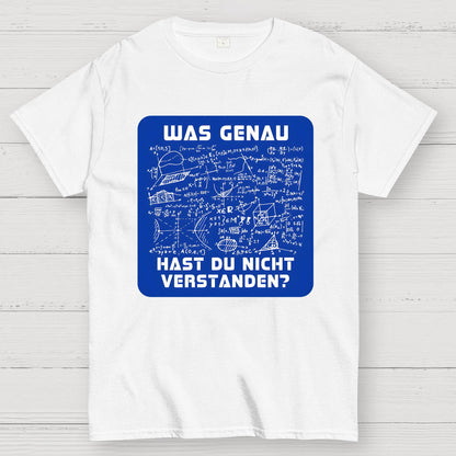 Was genau hast du nicht verstanden? Geek T-Shirt