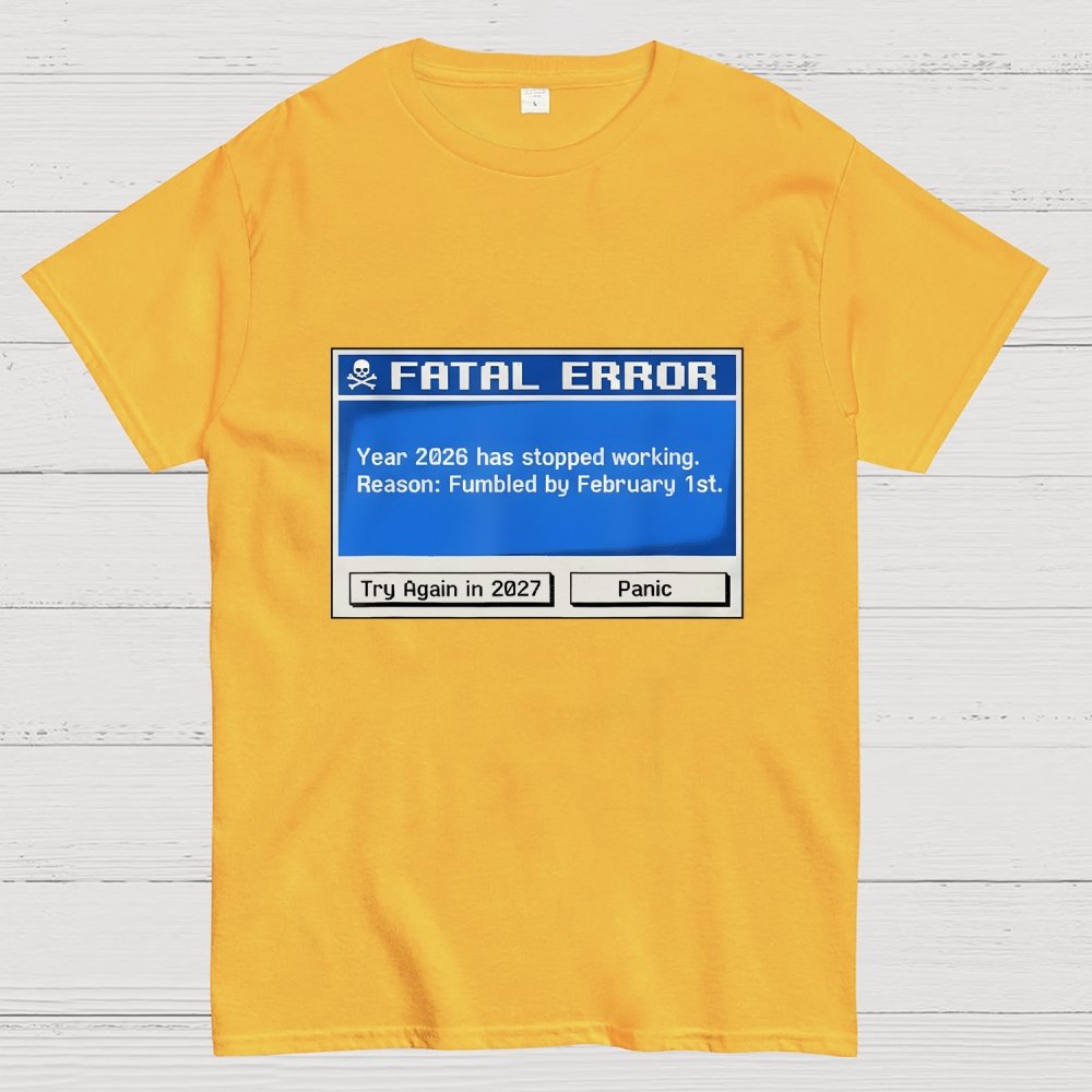 Fatal Error Year 2026 Has Stopped Working Art Print Geek T-Shirt