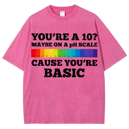 Maybe On A pH Scale Cause You're Basic Vintage Distressed T-shirt