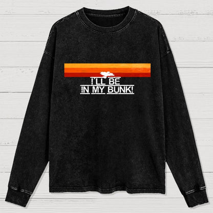 I’Ll Be In My Bunk Washed Long Sleeve Tee