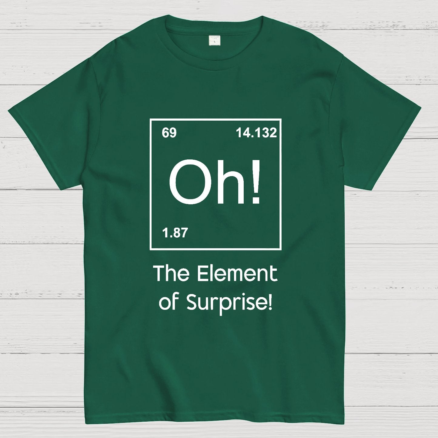 The Element of Surprise Oh! Geeky T-Shirt