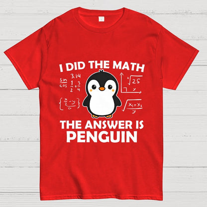 I Did The Math The Answer Is Penguin Unisex Geek T-Shirt
