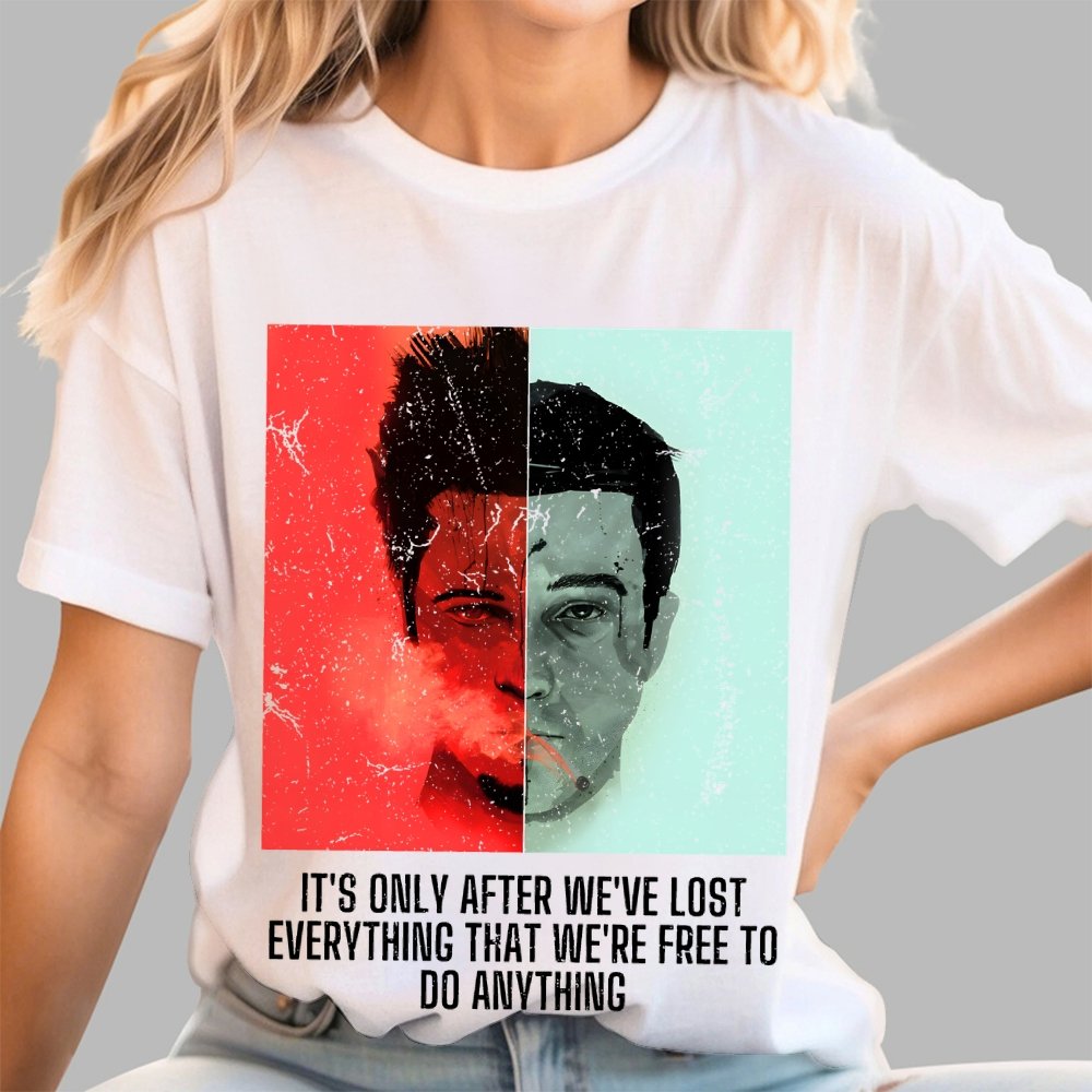 It's Only After We Ve Lost Everything That Were Free To Do Anything Geek T-Shirt