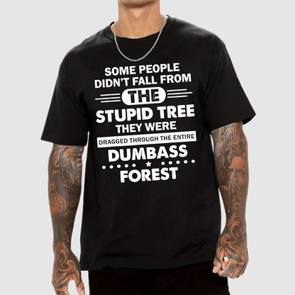 Some People Didn’t Fall From The Stupid Tree Geek T-Shirt
