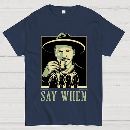 Say When Geek T-Shirt
