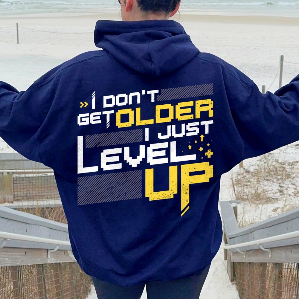 I Don't Older Just Level UP Printed Back Unisex Cotton Hoodie
