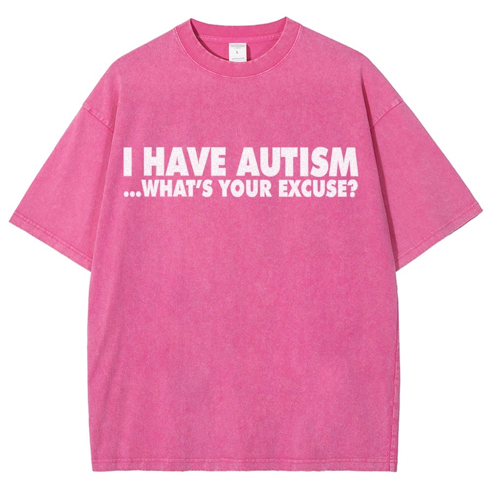 I Have Autism What's Your Excuse  Vintage Distressed T-shirt