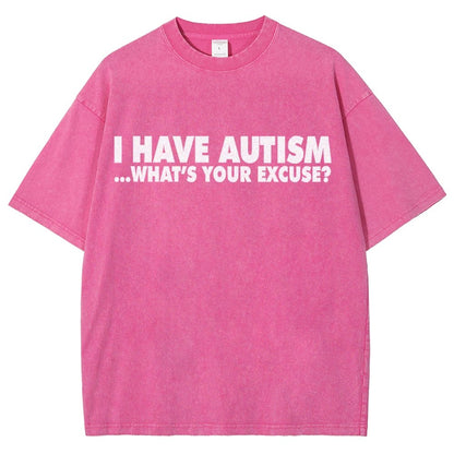 I Have Autism What's Your Excuse  Vintage Distressed T-shirt