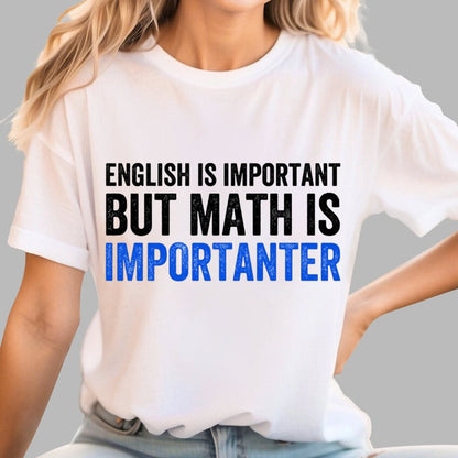 English is important but Math is importanter Geek T-Shirt