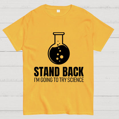 Stand Back I'm Going To Try Science Geek T-Shirt