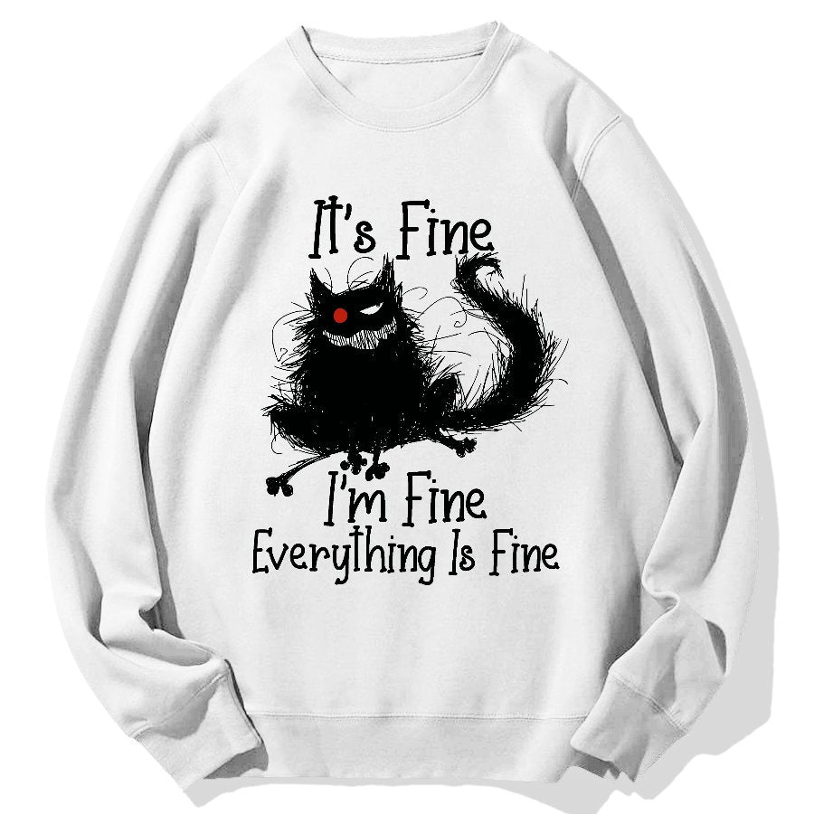 It's Fine I'm Fine Everything Is Fine Geek Cotton Sweatshirt