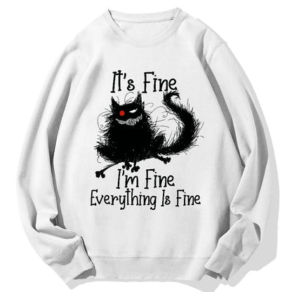 It's Fine I'm Fine Everything Is Fine Geek Cotton Sweatshirt
