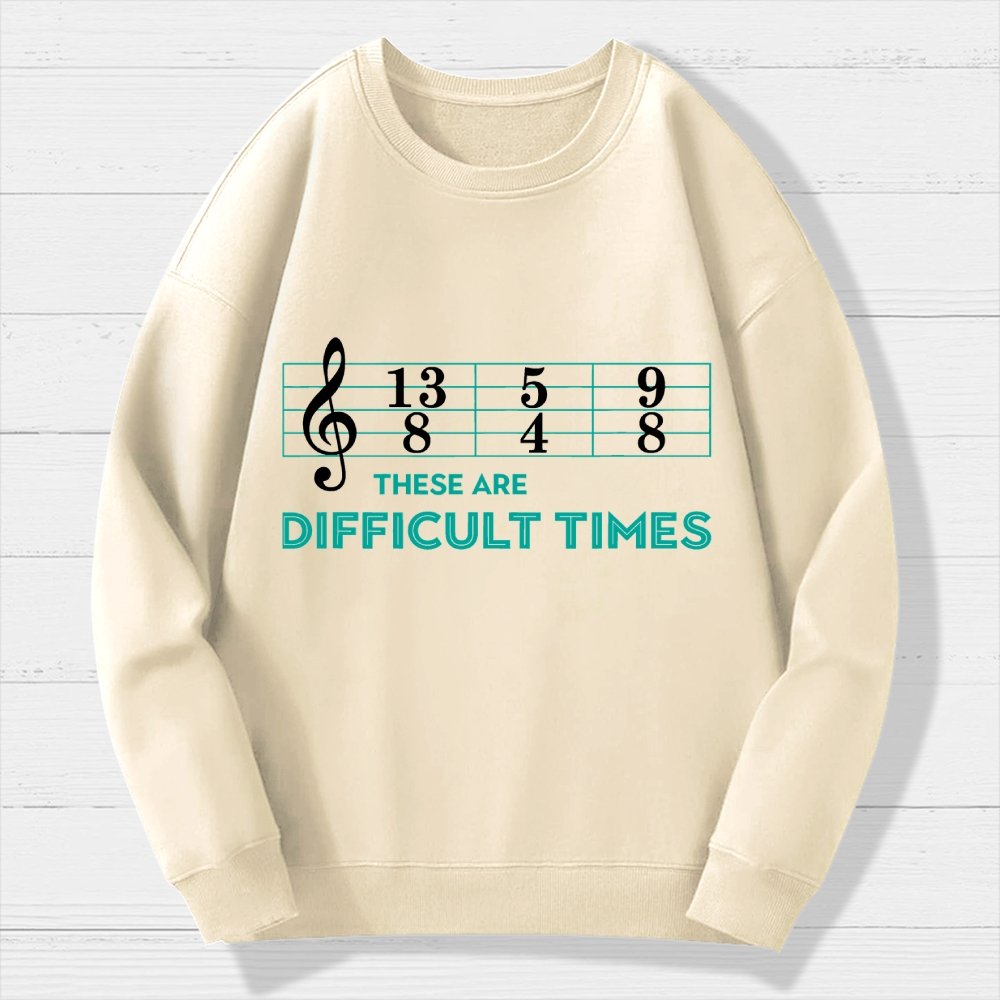 Musician Sheet Music These Are Difficult Times Geek Cotton Sweatshirt