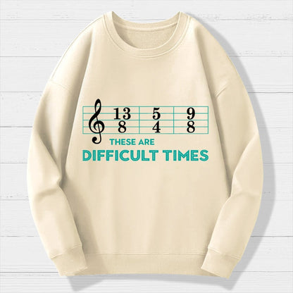 Musician Sheet Music These Are Difficult Times Geek Cotton Sweatshirt