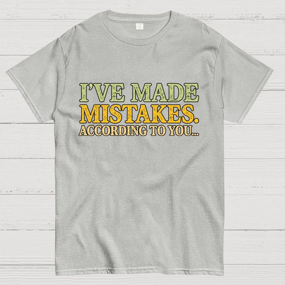 I've made mistakes. Geek T-Shirt