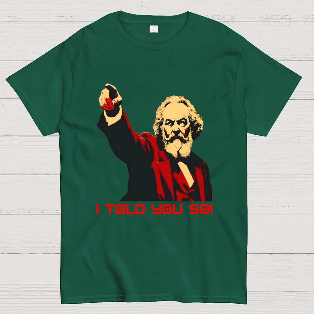 Karl Marx Told You So Geek T-Shirt