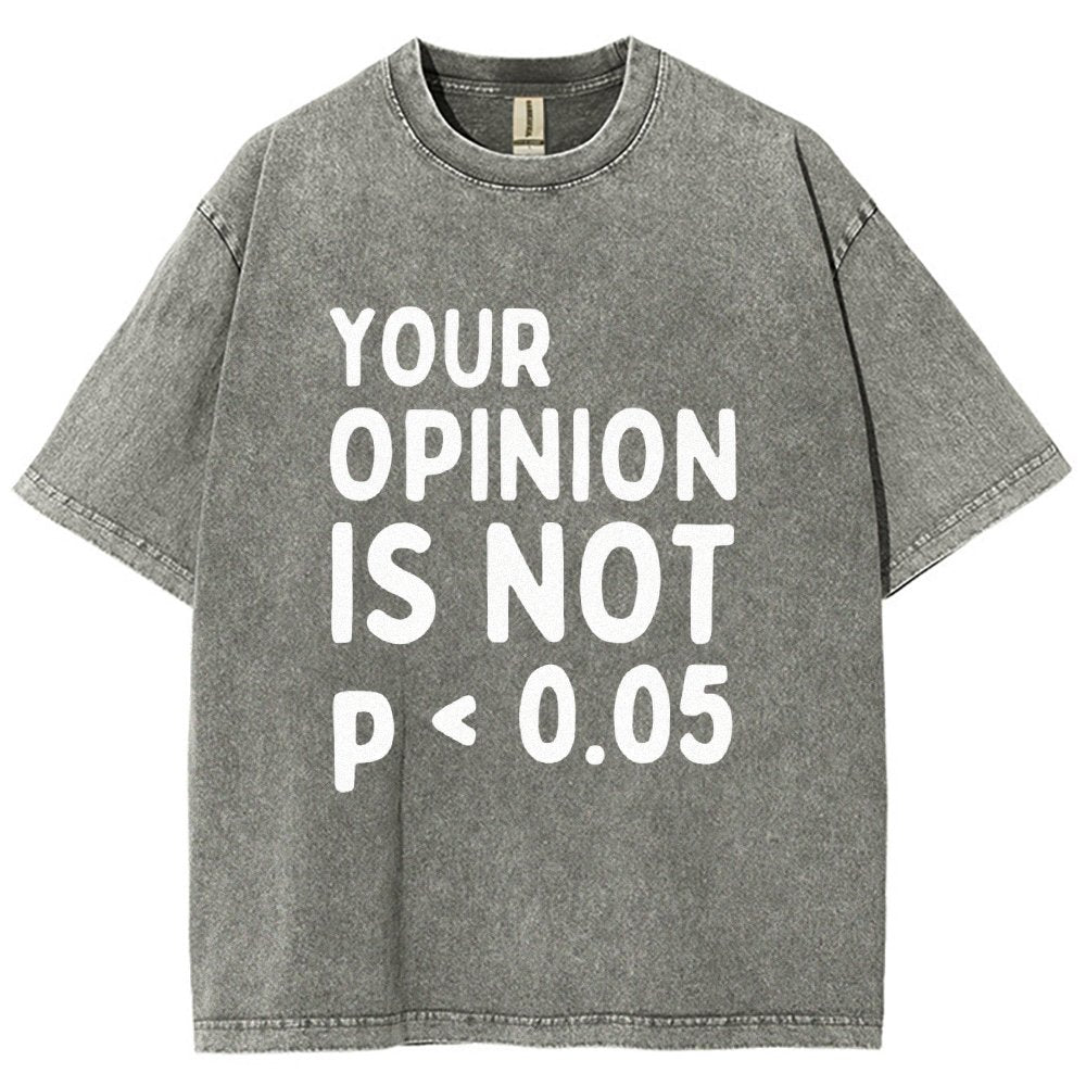 Your Opinion Is Not Statistically Significant P-Value - Funny Statistics Quote  Vintage Distressed T-shirt