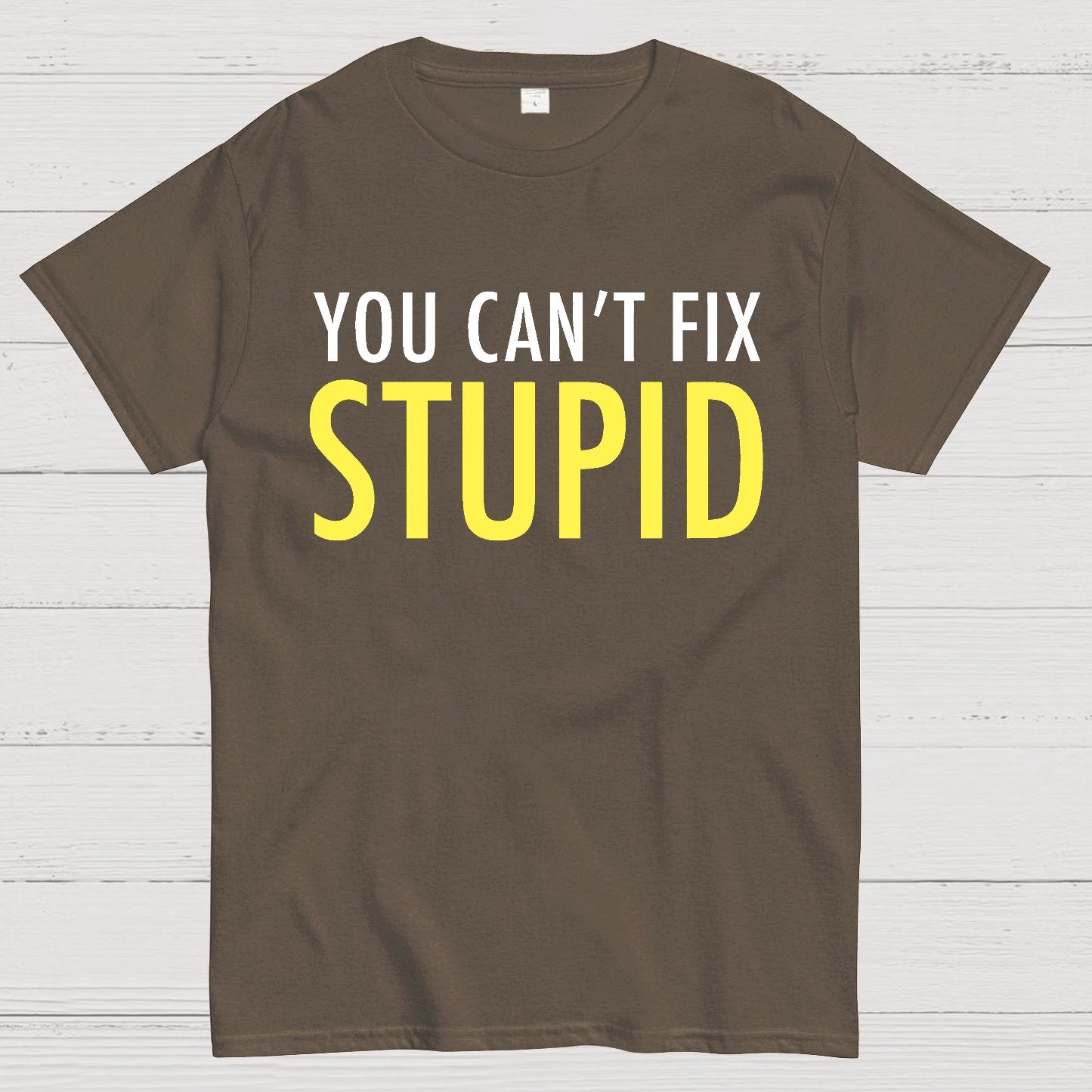 You Can’T Fix Stupid Geek T-Shirt