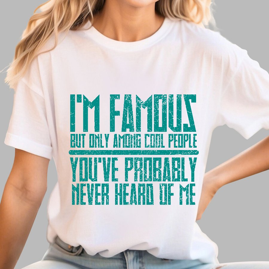 I’m Famous Among Cool People Geek T-Shirt