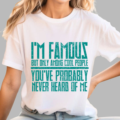 I’m Famous Among Cool People Geek T-Shirt